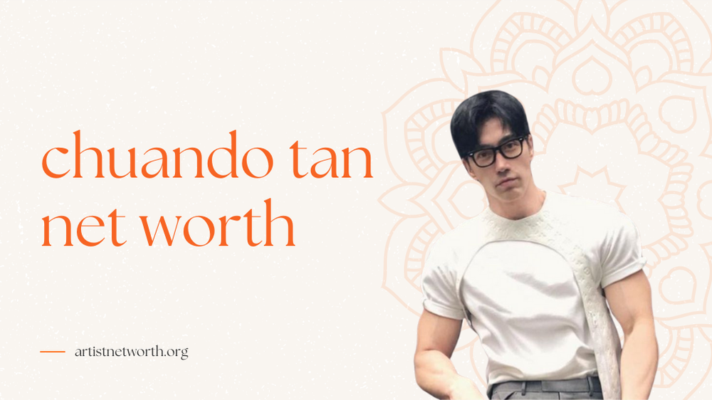 chuando tan net worth